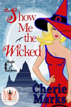Show Me The Wicked: Magic and Mayhem Universe (Wicked Hearts, #2) (eBook, ePUB) - Marks, Cherie