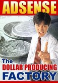Adsense - The Dollar Producing Factory (eBook, ePUB)