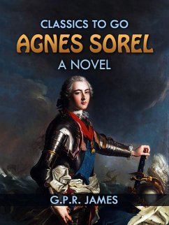 Agnes Sorel: A Novel (eBook, ePUB) - G. P. R. James