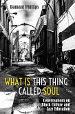 What Is This Thing Called Soul (eBook, ePUB)