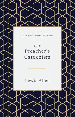 The Preacher's Catechism (eBook, ePUB) - Allen, Lewis