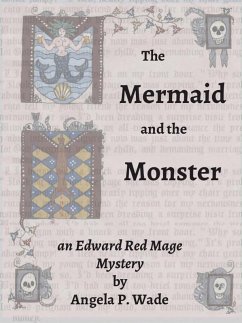 The Mermaid and the Monster (Edward Red Mage, #3) (eBook, ePUB) - Wade, Angela P.