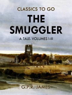 Cover The Smuggler: A Tale. Volumes I-III (eBook, ePUB)