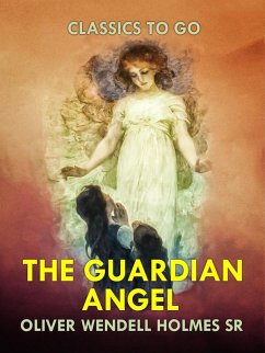 The Guardian Angel (eBook, ePUB) - Oliver Wendell Holmes Sr.