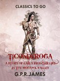 Ticonderoga: A Story of Early Frontier Life in the Mohawk Valley (eBook, ePUB)