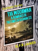 The Woodman: A Romance of the Times of Richard III (eBook, ePUB)