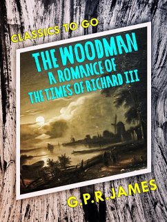 Cover The Woodman: A Romance of the Times of Richard III (eBook, ePUB)