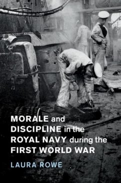 Morale and Discipline in the Royal Navy during the First World War (eBook, PDF) - Rowe, Laura