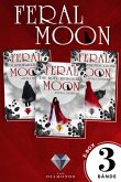 Feral Moon: Alle Bände der Fantasy-Trilogie in einer E-Box! (eBook, ePUB)