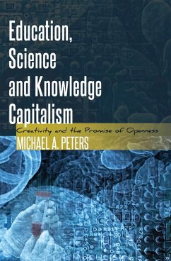 Education, Science and Knowledge Capitalism (eBook, ePUB) - Peters, Michael Adrian