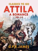 Attila: A Romance. Vol.1-2 (eBook, ePUB)