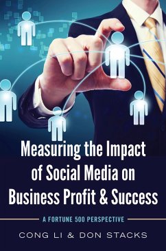 Measuring the Impact of Social Media on Business Profit & Success (eBook, ePUB) - Li, Cong; Stacks, Don