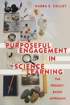 Purposeful Engagement in Science Learning (eBook, ePUB) - Colley, Kabba E.
