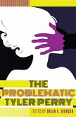 The Problematic Tyler Perry (eBook, ePUB)