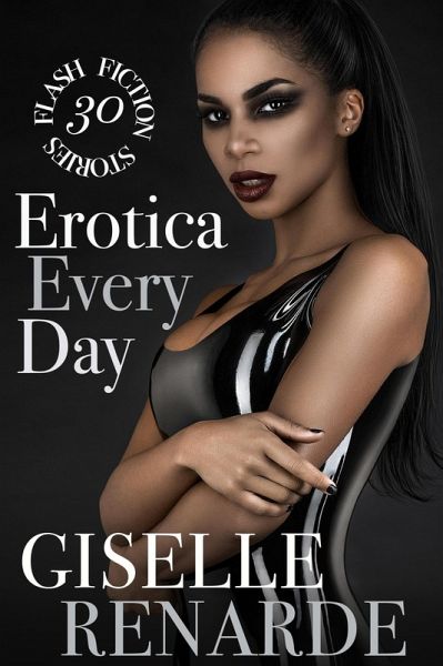 Erotica Every Day: 30 Flash Fiction Stories (eBook, ePUB)