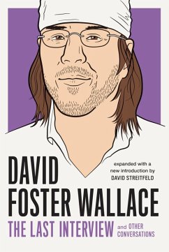 David Foster Wallace: The Last Interview Expanded with New Introduction (eBook, ePUB) - Wallace, David Foster