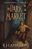 Steamtown Chronicles 1: The Dark Market (Steamtown Chronicles GameLit Series) (eBook, ePUB)