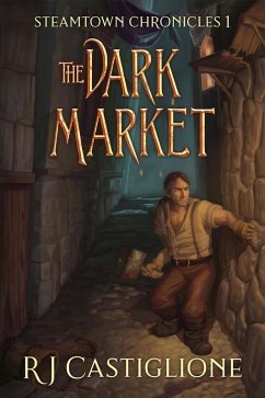 Steamtown Chronicles 1: The Dark Market (Steamtown Chronicles GameLit Series) (eBook, ePUB) - Castiglione, Rj