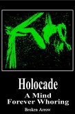 Holocade: A Mind Forever Whoring (eBook, ePUB) Holocade: A Mind Forever Whoring (eBook, ePUB)
