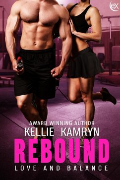 Rebound (Love and Balance, #1) (eBook, ePUB) - Kamryn, Kellie