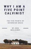 Why I Am A Five Point Calvinist (eBook, ePUB)