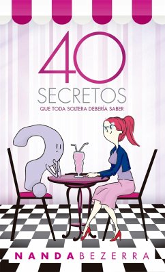 40 secretos que toda soltera debería saber (eBook, ePUB) - Bezerra, Nanda