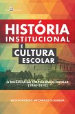 História Institucional e Cultura Escolar (eBook, ePUB)