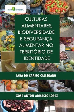 Culturas Alimentares, Biodiversidade e Segurança Alimentar no Território de Identidade (eBook, ePUB) - Callegaro, Iara Do Carmo