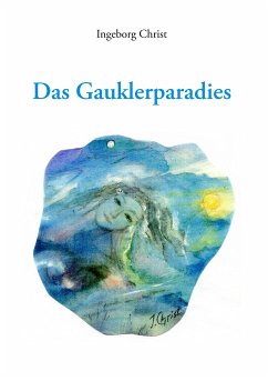 Das Gauklerparadies (eBook, ePUB) - Christ, Ingeborg