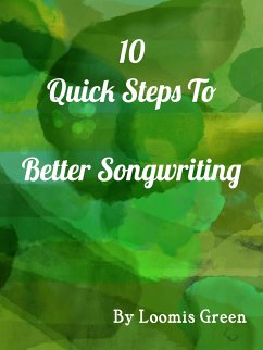 10 Quick Steps To Better Songwriting (eBook, ePUB)