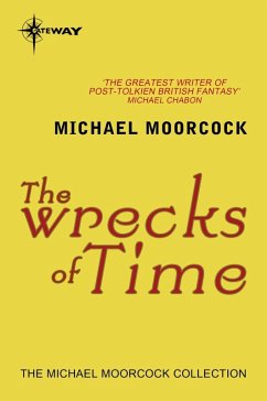 The Wrecks of Time (eBook, ePUB) - Moorcock, Michael