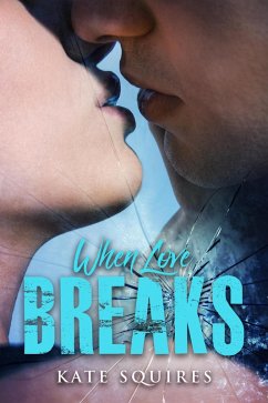 When Love Breaks (eBook, ePUB) - Squires, Kate