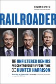 Railroader: The Unfiltered Genius and Controversy of Four-Time CEO Hunter Harrison (eBook, ePUB) Railroader: The Unfiltered Genius and Controversy of Four-Time CEO Hunter Harrison (eBook, ePUB)