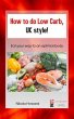 How to do Low Carb, UK Style! (eBook,... - Bild 1