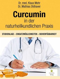 Curcumin in der naturheilkundlichen Praxis (eBook, ePUB) - Mohr, Klaus; Oldhaver, Mathias