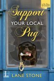 Support Your Local Pug (eBook, ePUB) Support Your Local Pug (eBook, ePUB)