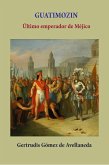 Guatimozin ultimo emperador de Méjico (Historia de los países latinoamericanos, #47) (eBook, ePUB) Guatimozin ultimo emperador de Méjico (Historia de los países latinoamericanos, #47) (eBook, ePUB)