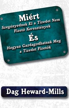 Cover Miért Szegényednek El a Tizedet Nem Fizeto KeresztényekÉsHogyan Gazdagodhatnak Meg a Tizedet Fizetok (eBook, ePUB)