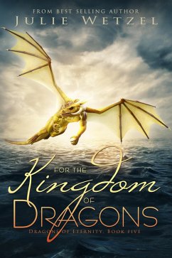 For the Kingdom of Dragons (eBook, ePUB) - Wetzel, Julie