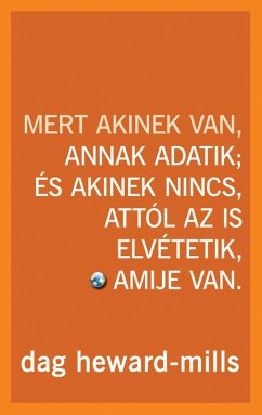 Cover Mert akinek van, annak adatik; és akinek nincs, attól az is elvétetik, amije van (eBook, ePUB)