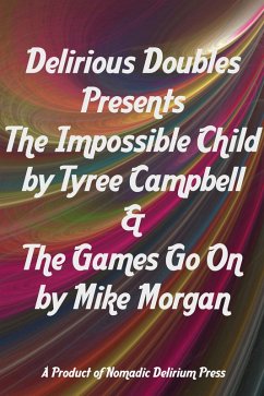 Delirious Doubles Presents The Impossible Child & The Games Go On (eBook, ePUB) - Campbell, Tyree