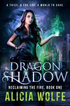 Dragon Shadow (Reclaiming the Fire, #1) (eBook, ePUB) - Wolfe, Alicia