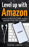 Level Up With Amazon: 50 Ways to Make Money (eBook, ePUB) Level Up With Amazon: 50 Ways to Make Money (eBook, ePUB)