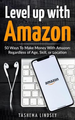 Level Up With Amazon: 50 Ways to Make Money (eBook, ePUB) - Lindsey, Tashema