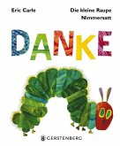 Die kleine Raupe Nimmersatt - Danke Die kleine Raupe Nimmersatt - Danke