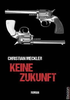 Keine Zukunft (eBook, ePUB) - Meckler, Christian