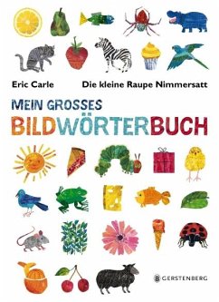 Die kleine Raupe Nimmersatt - Mein großes Bildwörterbuch - Carle, Eric