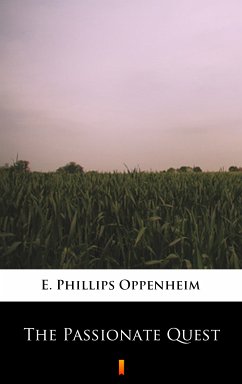 The Passionate Quest (eBook, ePUB) - Oppenheim, E. Phillips