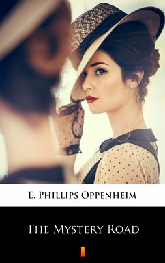 The Mystery Road (eBook, ePUB) - Oppenheim, E. Phillips