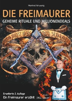Die Freimaurer  geheime Rituale und Millionendeals (zweite erweiterte Auflage) - Manfred Wrussnig